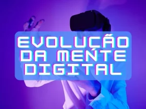 Evolução da Mente Digital